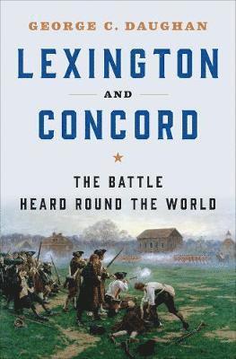 George C. Daughan - Lexington and Concord, Inbunden