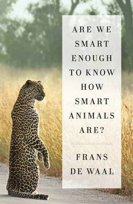 Are We Smart Enough to Know How Smart Animals Are? 1