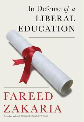 Fareed Zakaria - Zakaria, F: In Defense of a Liberal Education, Inbunden
