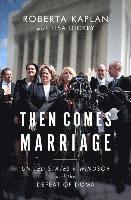 Roberta Kaplan - Then Comes Marriage, Inbunden