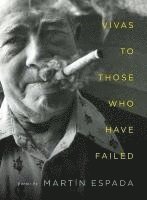 Martín Espada - Vivas to Those Who Have Failed, Inbunden