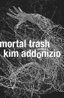 bokomslag Mortal Trash - Poems