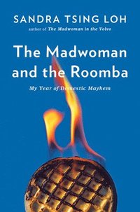 bokomslag The Madwoman and the Roomba: My Year of Domestic Mayhem