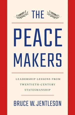 Bruce W. Jentleson, Bruce W. (Duke University) Jentleson, Bruce W Jentleson - Peacemakers, Inbunden
