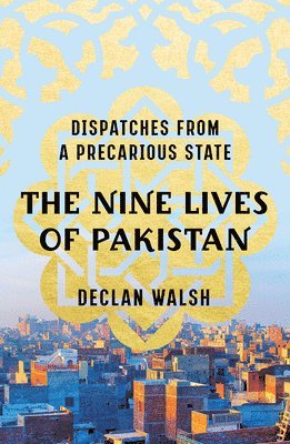 Nine Lives Of Pakistan - Dispatches From A Precarious State 1