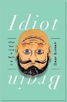 bokomslag Idiot Brain - What Your Head Is Really Up To