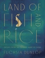 Land Of Fish And Rice - Recipes From The Culinary Heart Of China 1