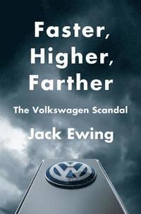 bokomslag Faster, Higher, Farther: The Volkswagen Scandal