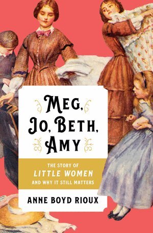 Anne Boyd Rioux - Meg, Jo, Beth, Amy, Inbunden