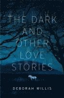 bokomslag The Dark and Other Love Stories