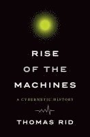 bokomslag Rise Of The MacHines - A Cybernetic History