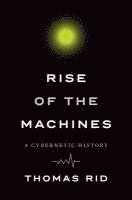 bokomslag Rise of the Machines: A Cybernetic History