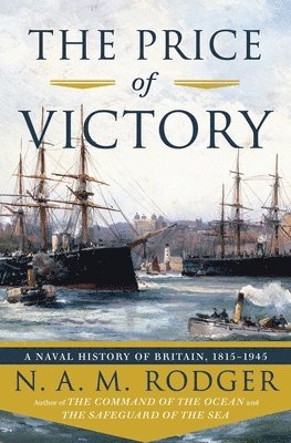 bokomslag The Price of Victory - A Naval History of Britain: 1815-1945