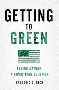 bokomslag Getting to Green: Saving Nature: A Bipartisan Solution