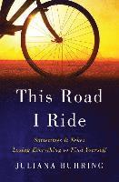 bokomslag This Road I Ride: Sometimes It Takes Losing Everything to Find Yourself
