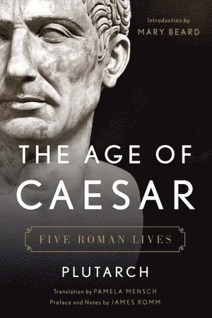 Plutarch, James Romm, James (Bard College) Romm - Age of Caesar, Inbunden
