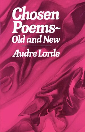 Audre Lorde - Chosen Poems, Old and New, Häftad