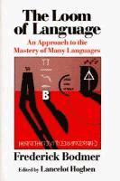 The Loom of Language: An Approach to the Mastery of Many Languages 1