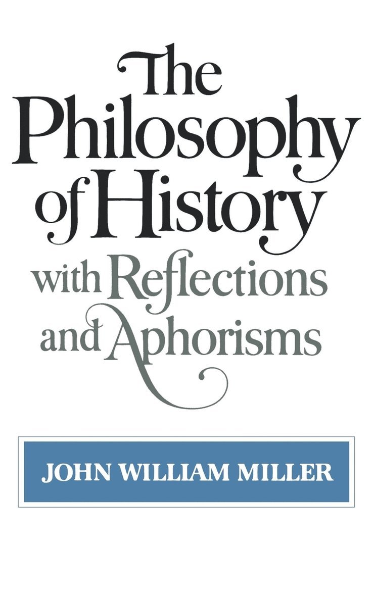 Philosophy Of History With Reflections And Aphorisms 1