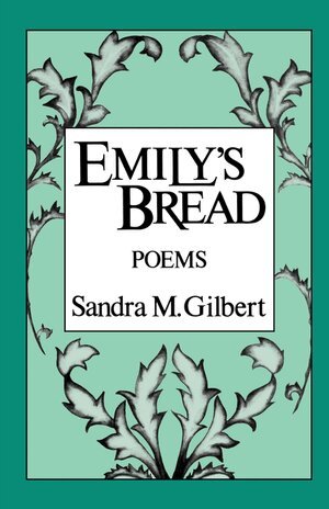 Sandra M. Gilbert - Emily's Bread, Häftad