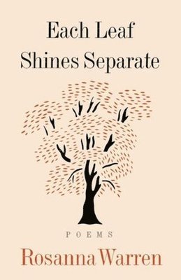 Rosanna Warren - Each Leaf Shines Separate: Poems, Häftad