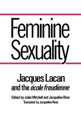Jacques Lacan, Juliet Mitchell, Jacqueline Rose - Feminine Sexuality – Jacques Lacan and the école freudienne, Häftad