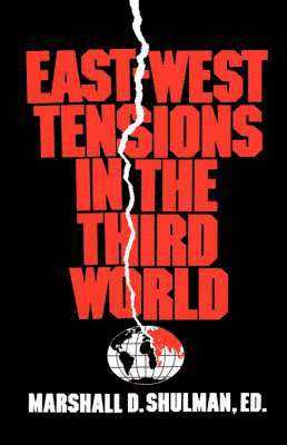 Marshall D. Shulman - East-West Tensions in the Third World, Häftad