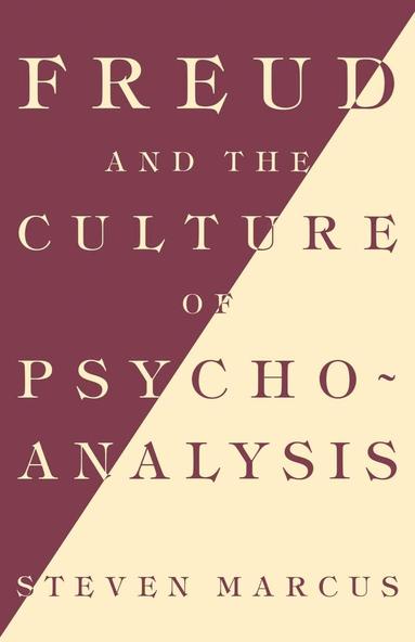 Steven Marcus - Freud and the Culture of Psychoanalysis, Häftad