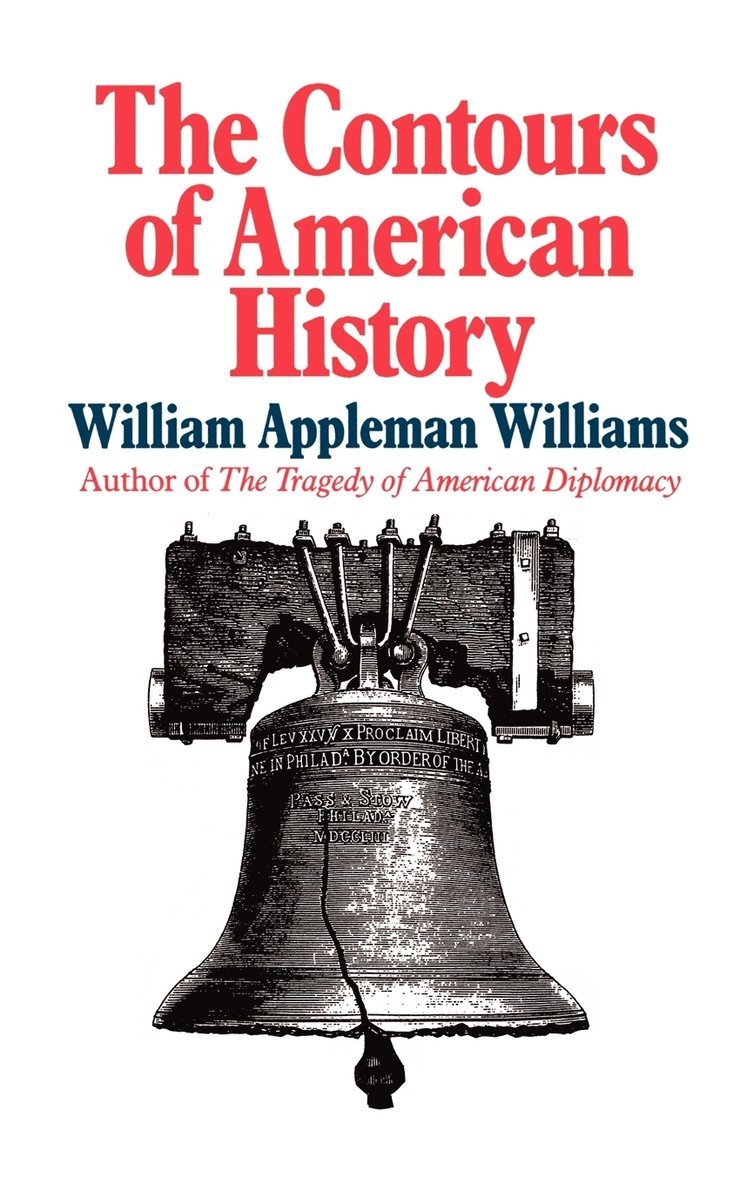 William Appleman Williams - The Contours of American History the Contours of American History, Häftad