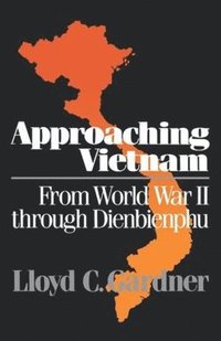 bokomslag Approaching Vietnam: From World War II Through Dienbienphu, 1941-1954