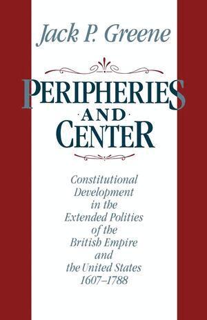 Jack P. Greene - Peripheries and Center, Häftad