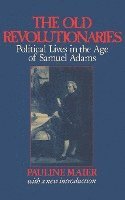 bokomslag Old Revolutionaries - Political Lives In The Age Of Samuel Adams