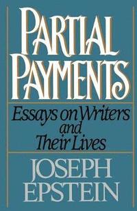 bokomslag Partial Payments: Essays on Writers and Their Lives