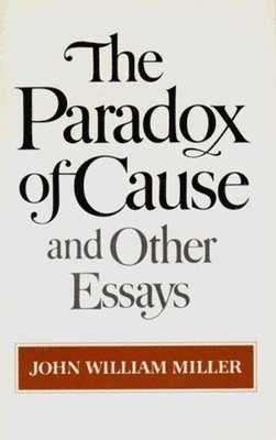 John William Miller - Paradox of Cause and Other Essays, Häftad