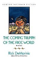 The Coming Triumph of the Free World: Stories 1