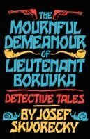 Josef Skvorecky - Mournful Demeanour of Lieutenant Boruvka, Häftad
