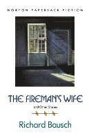 Richard Bausch - The Firemans Wife & Other Stories, Häftad