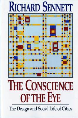 Richard Sennett - The Conscience of the Eye: The Design and Social Life of Cities /, Häftad