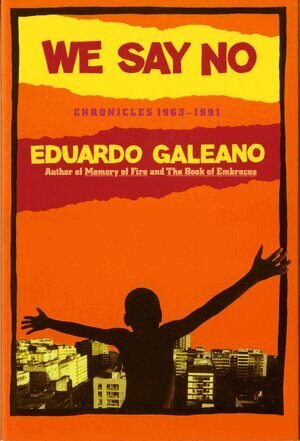 Mark Fried, Eduardo Galeano - We Say No, Häftad