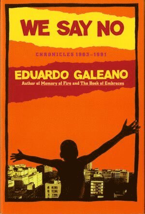 Mark Fried, Eduardo Galeano - We Say No, Häftad