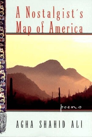 Agha Shahid Ali - Nostalgist's Map of America, Häftad