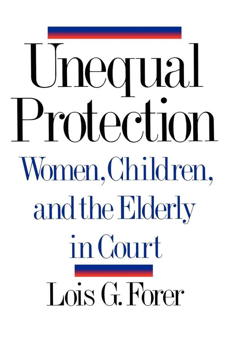 Unequal Protection - Women, Children, And The Elderly In Court 1