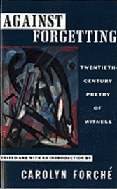 bokomslag Against Forgetting: Twentieth-Century Poetry of Witness