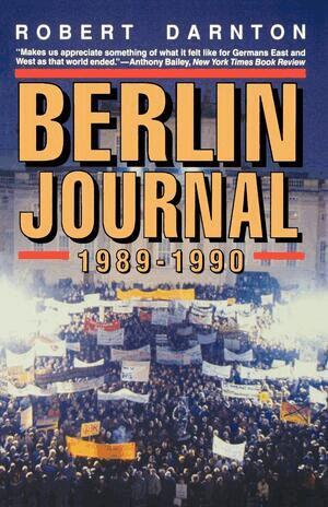 Robert Darnton - Berlin Journal, 1989-1990, Häftad
