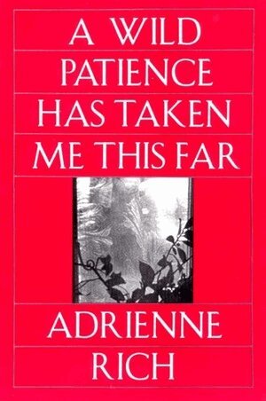 Adrienne Rich - Wild Patience Has Taken Me This Far, Häftad