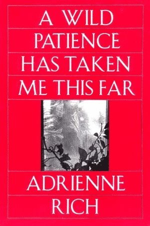 Adrienne Rich, Adrienne Cecile Rich - Wild Patience Has Taken Me This Far, Häftad