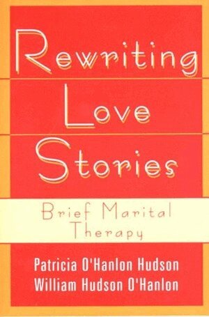 Patricia Hudson O'Hanlon, Bill O'Hanlon - Rewriting Love Stories, Häftad