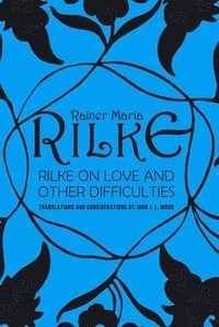 bokomslag Rilke on Love and Other Difficulties