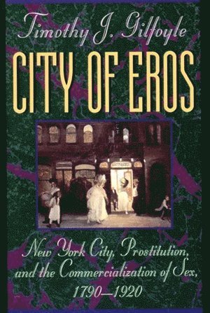 Timothy J. Gilfoyle - City of Eros, Häftad