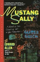 bokomslag Mustang Sally - A Novel Of Sex Gambling & Education (Paper Only)